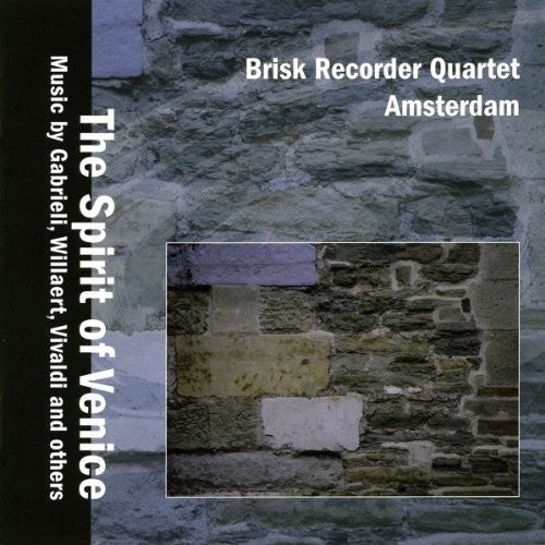 Brisk Recorder Quartet Amsterdam - Spirit of Venice Music CD