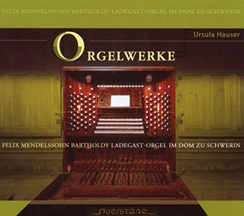 Mendelssohn / Ursula Hauser - Orgelwerk; Ladegast-orgel Im Dom Zu Schwerin - Music CD