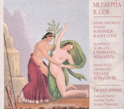 Handel / Scarlatti / Geminiani / La Voce Umana - Mi Palpita Il Cor - Music CD