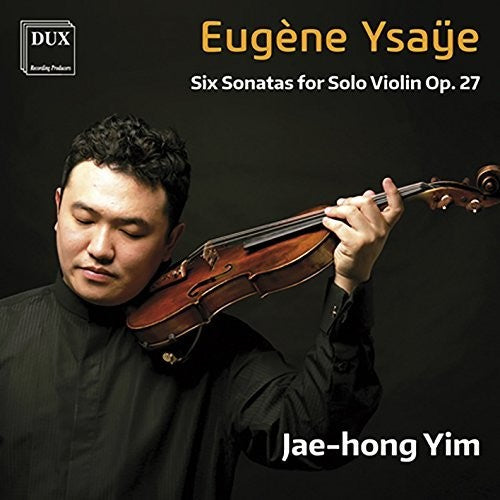 Ysaye / Yim - Ysaye: Six Sonatas For Solo Violin Op 27 - Music CD
