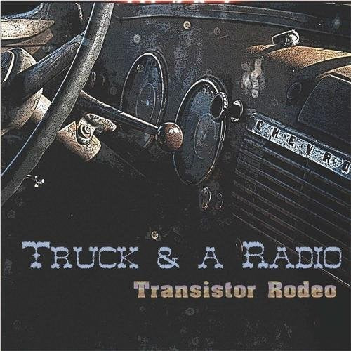 Transistor Rodeo - Truck & A Radio - Music CD