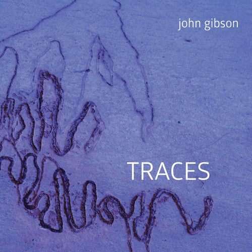 Gibson / Gleiser / Hultgren / Shuster - John Gibson: Traces - Music CD