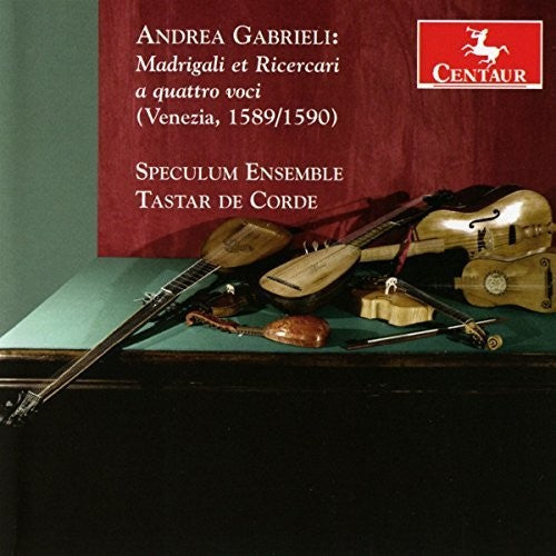 Gabrielli / Speculum Ensemble / Tastar De Corde - Andrea Gabrieli: Madrigali Et Ricercari A Quattro - Music CD