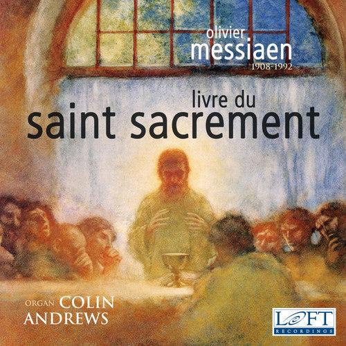 Messiaen / Andrews - Messiaen: Livre Du Saint Sacrement - Music CD