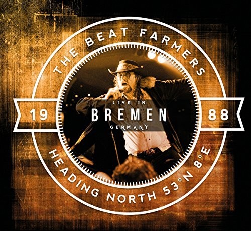 Beat Farmers - Heading North 53 Na 8a E: Live In Bremen - Music CD