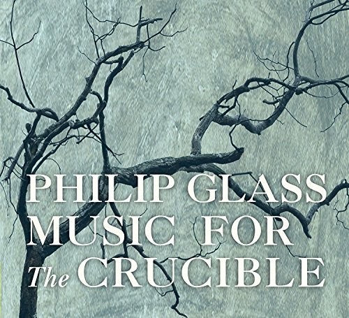 Philip Glass - Glass: Music For The Crucible Music CD