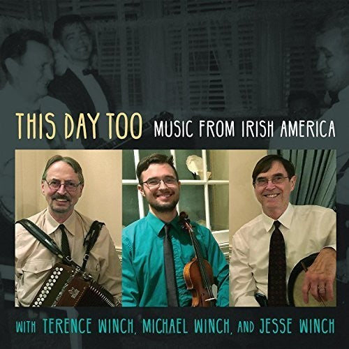 Winch,terence / Winch,michael / Winch,jesse - This Day Too: Music From Irish America - Music CD