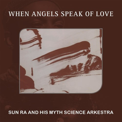 Sun Ra & His Myth Science Arkestra - When Angels Speak Of Love - Music CD