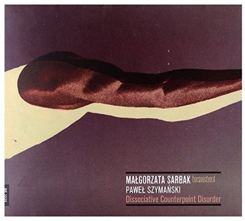 Szymanski / Sarbak - Pawel Syzmanski: Dissociative Counterpoint - Music CD