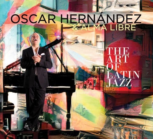 Hernandez,oscar / Libre,alma - Art Of Latin Jazz - Music CD