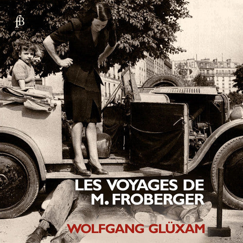Froberger / Gluxam - Les Voyages De M. Froberger - Music CD