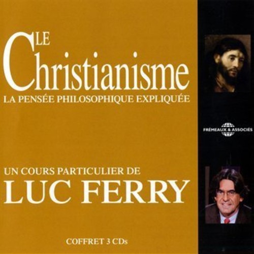 Ferry,luc - Le Christianisme: La Pensee Philosophique - Music CD