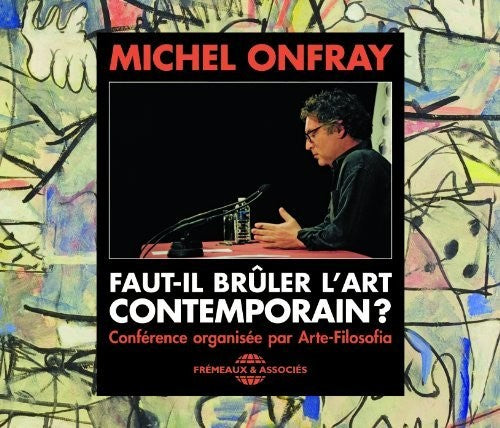 Onfray,michel - Faut-il Bruler L'art Contemporain - Music CD