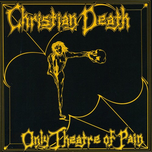 Christian Death - Only Theatre Of Pain - Music CD