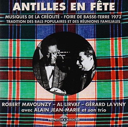 Mavounzy / Lirvat / La Viny / Son Trio - Antilles En Fete (Musiques De La Creolite - Foire De Basse-Terre 1973) Music CD