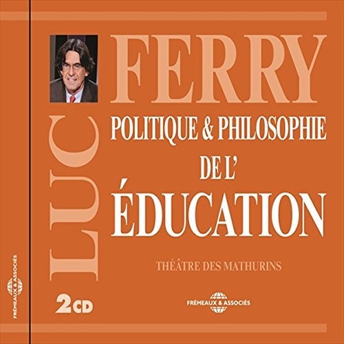 Ferry,luc - Politique & Philosophie De L'education - Music CD