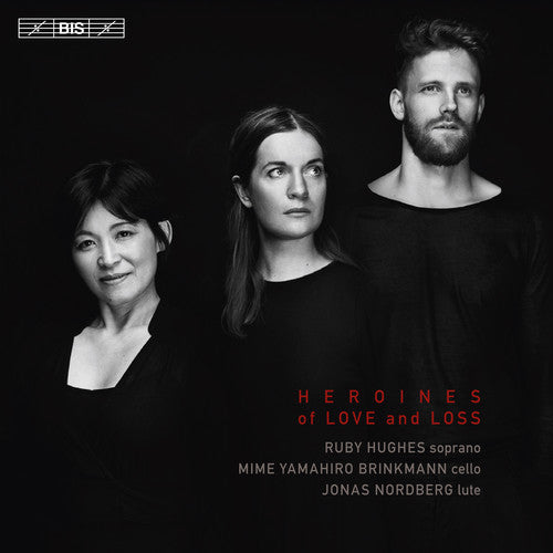 Anonymous / Bennet / Nordberg - Heroines Of Love & Loss - Super Audio CD