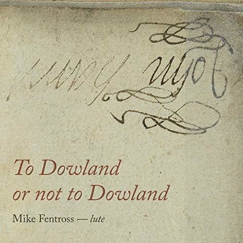 Dowland / Fentross - To Dowland Or Not To Dowland - Music CD