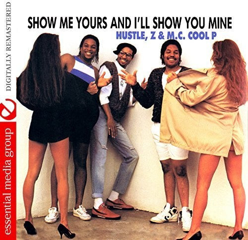 D.j. E. Hustle / Z-finest / M.c. Cool P - Show Me Yours & I'll Show You Mine - Music CD