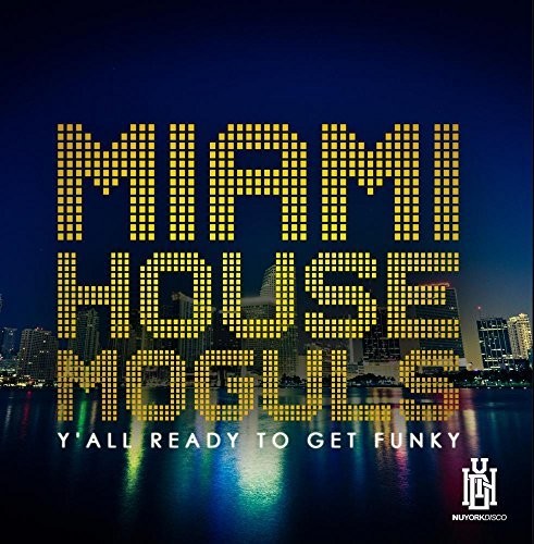 Miami House Moguls - Y'all Ready To Get Funky - Music CD