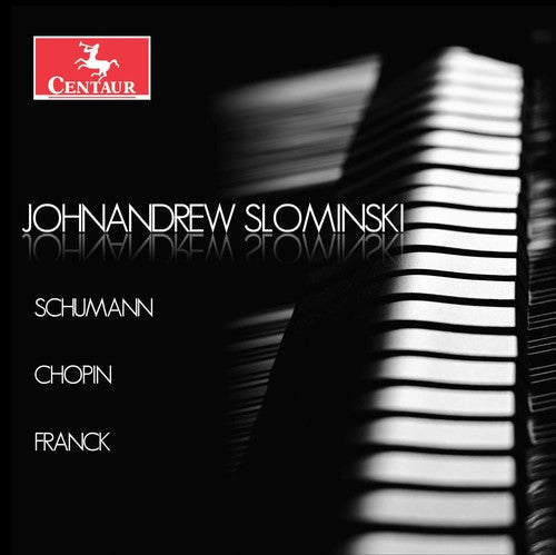 Chopin / Franck / Schumann / Slominski - Johnandrew Slominski Plays Schumann Chopin - Music CD