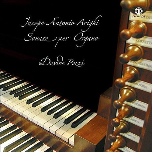 Arighi / Gonelli / Pozzi - Jacopo Antonio Arighi: Sonate Per Organo - Music CD