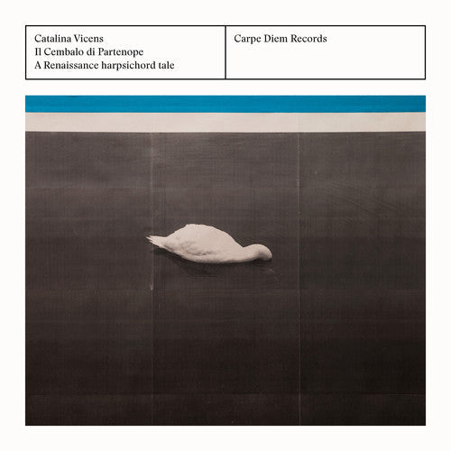 Catalina Vicens - il Cembalo di Partenope: A Renaissance Harpsichord Tale Music CD