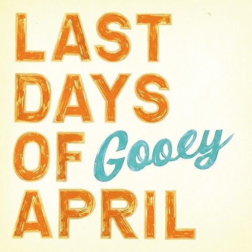 Last Days Of April - Gooey - Music CD
