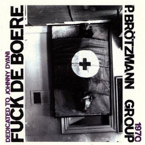 Brotzmann,peter Group - Fuck De Boere 1968-1970 - Music CD
