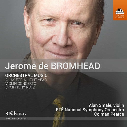 Bromhead / Smale / Pearce - Jerome De Bromhead: Orchestral Music - Music CD