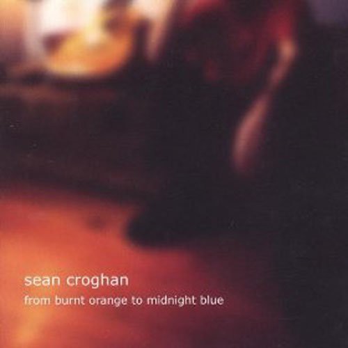 Sean Croghan - From Burnt Orange to Midnight Blue Music CD