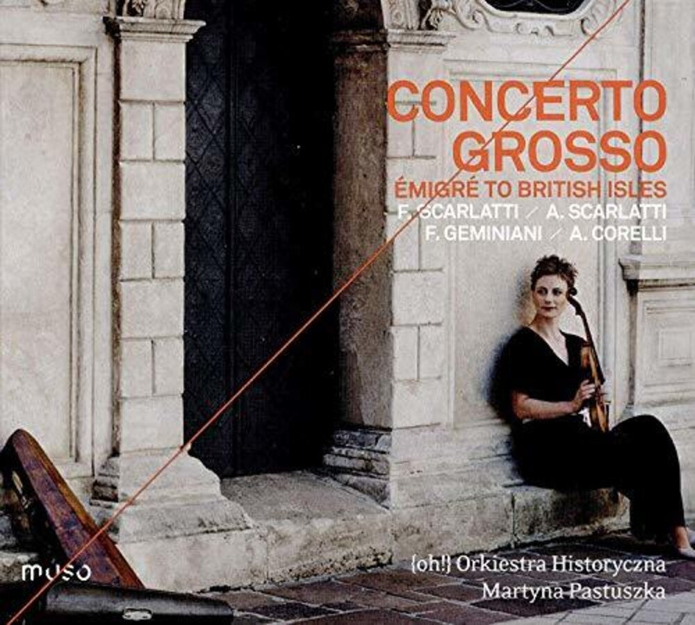 Scarlatti / Orkiestra Historyczna / Pastuszka - Concerto Grosso Music CD