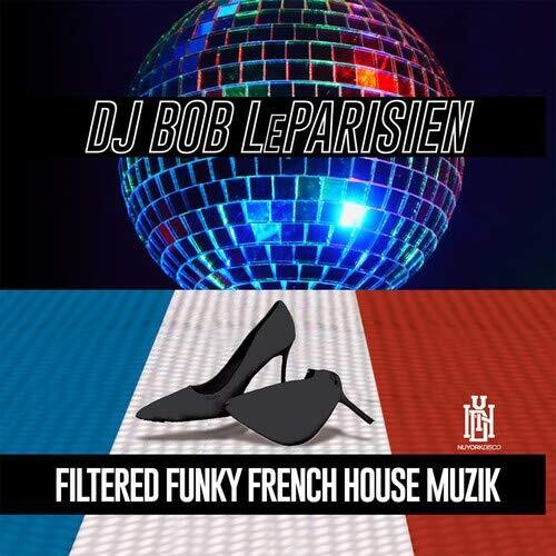 Dj Bob Leparisien - Filtered Funky French House - Music CD