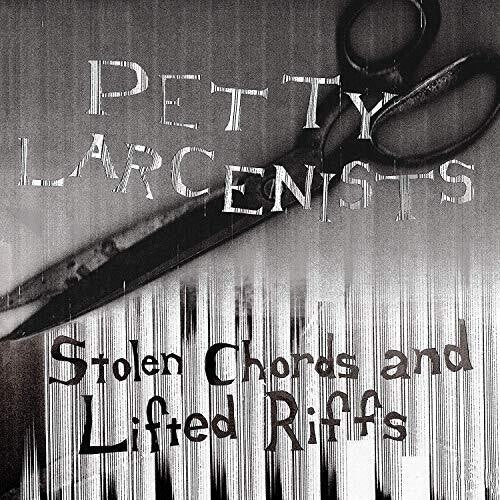 Petty Larcenists - Stolen Chords And Lifted Riffs - Vinyl Record
