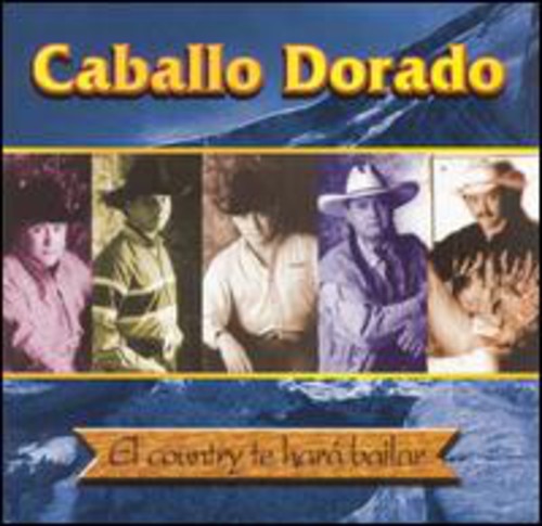 Caballo Dorado - El Country Te Hara Bailar Music CD