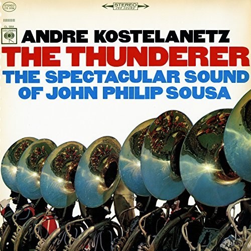 Kostelanetz,andre - Thunderer: Spectacular Sound Of John Philip Sousa - Music CD