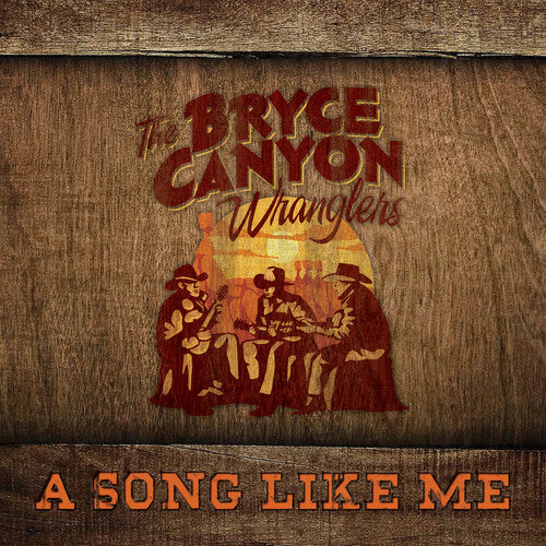 Bryce Canyon Wranglers - A Song Like Me - Music CD