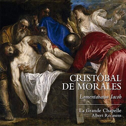 Morales / Grande Chapelle / Recasens - Lamentabatur Iacob - Music CD