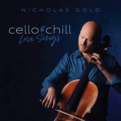 Gold,nicholas - Cello & Chill: Love Songs - Music CD