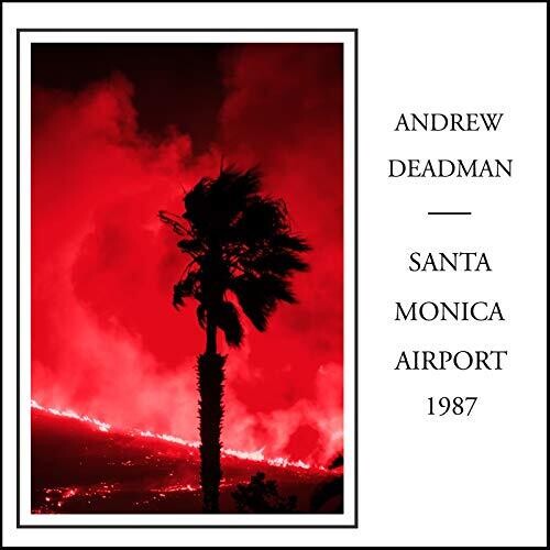 Deadman,andrew - Santa Monica Airport 1987 - Music CD
