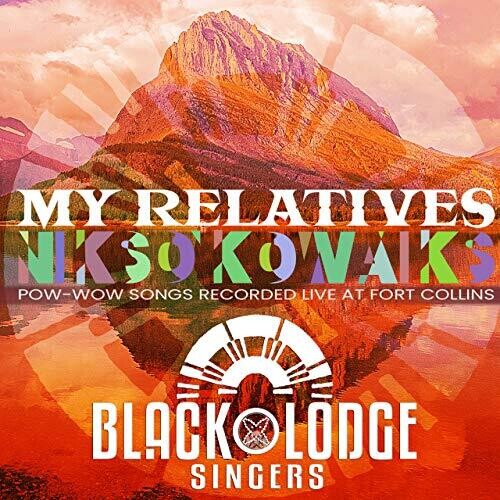 Black Lodge Singers - My Relatives - 'nikso' Kowaiks - Music CD