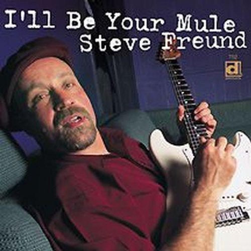 Freund,steve - I'll Be Your Mule - Music CD