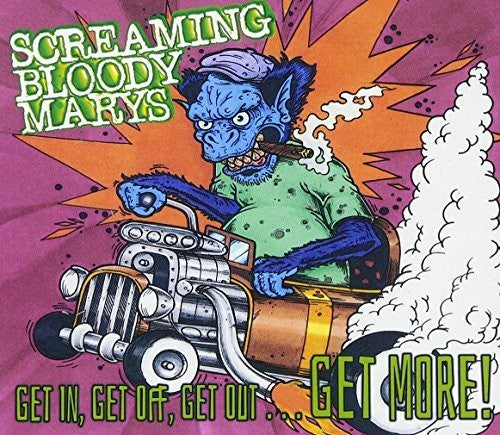 Screaming Bloody Marys - Get In Get Off Get Out... Get More - Music CD