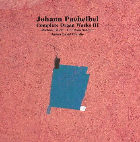 Pachelbel / Belotti / Christie - Complete Organ Works Iii - Super Audio CD