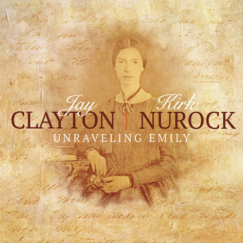 Jay Clayton / Nurock,Kirk - Unraveling Emily Music CD
