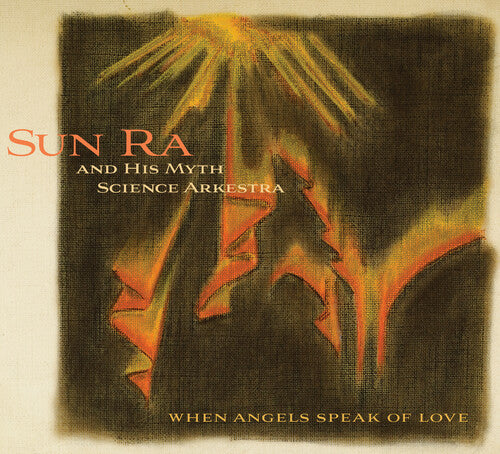 Sun Ra & His Myth Science Arkestra - When Angels Speak Of Love - Music CD