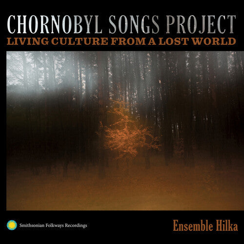 Ensemble Hilka - Chornobyl Songs Project: Living Culture From A Los - Music CD