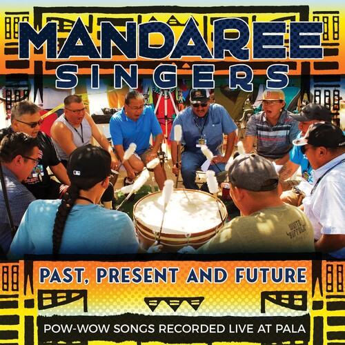 Mandaree Singers - Past Present Future - Pow-wow Songs Recorded Live - Music CD