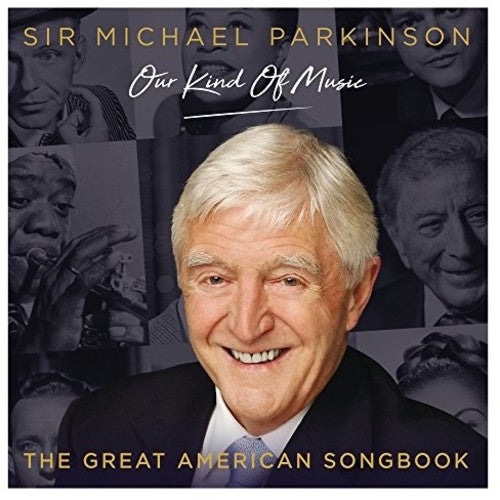 Michael Parkinson Our Kind Of Music - Great Amer - Michael Parkinson: Our Kind Of Music - The Great American Songbook /Various Music CD