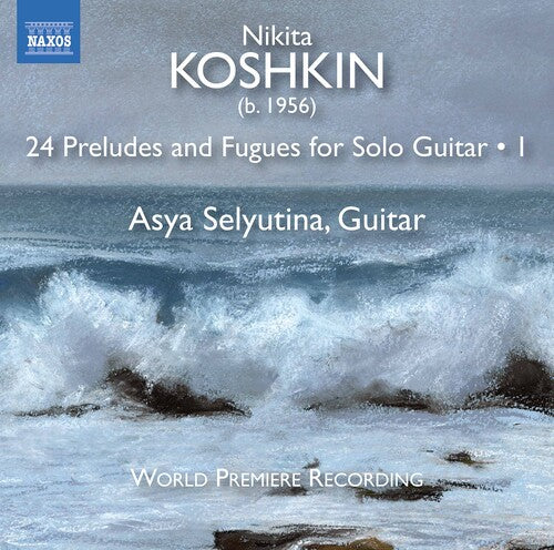 Koshkin / Selyutina - 24 Preludes & Fugues 1 - Music CD